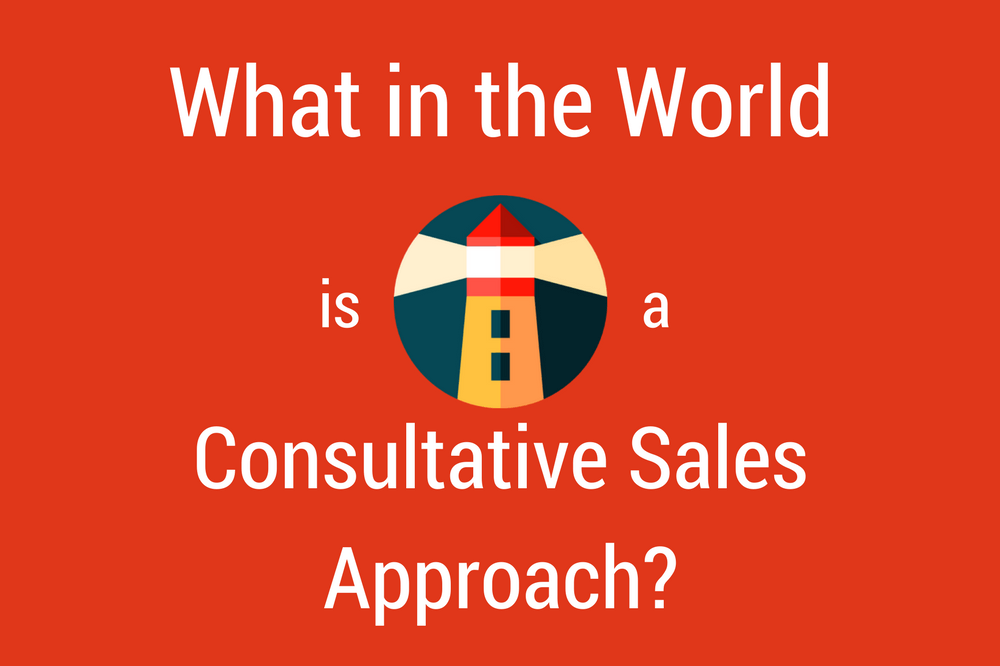 What is a Consultative Sales Approach? Close More Deals in 2020