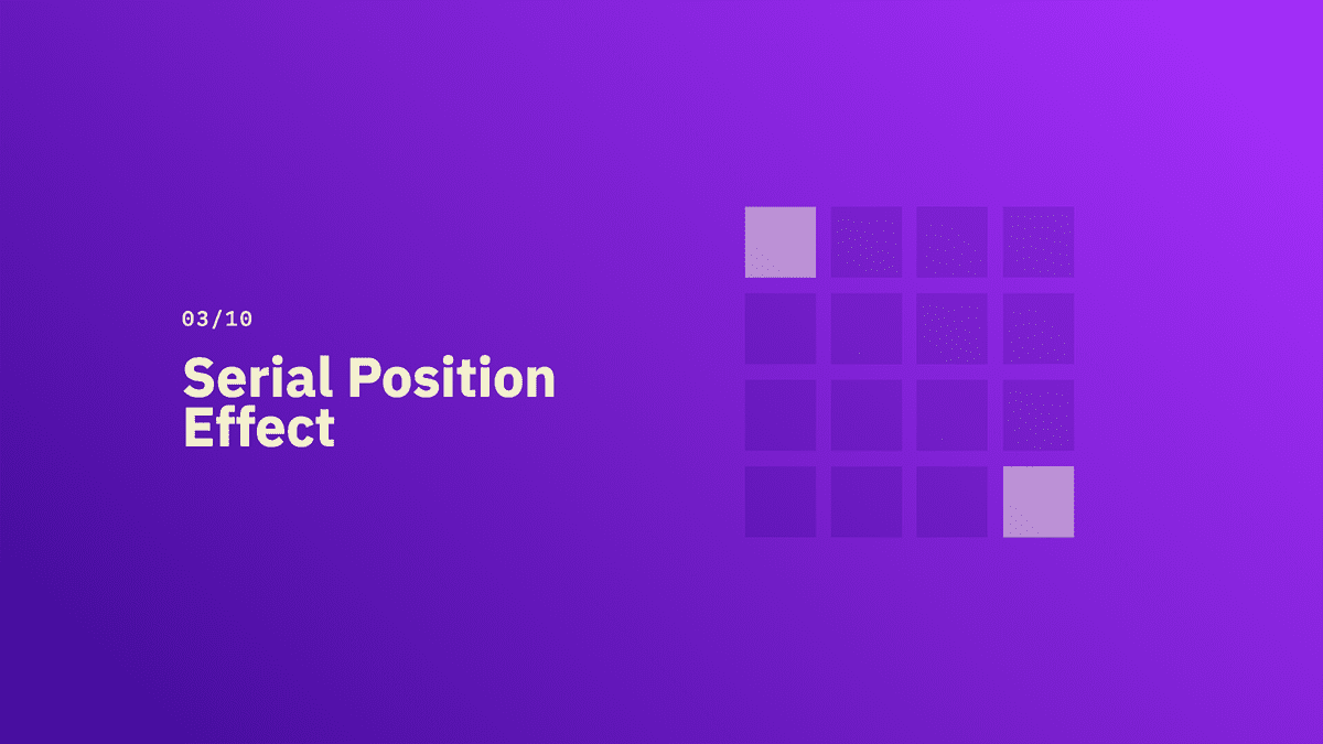 Serial Position Effect - Source: lawsofux.com